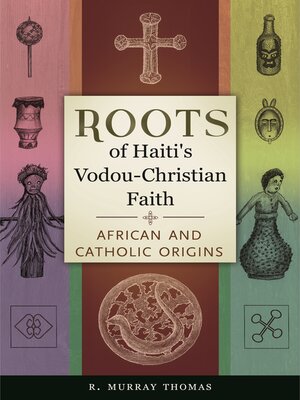 cover image of Roots of Haiti's Vodou-Christian Faith